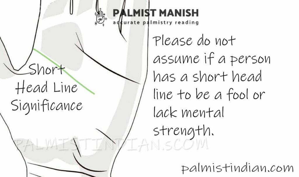 The meaning of a short head line in palmistry. A short headline does not mean that the person is a fool or lacks mental strength